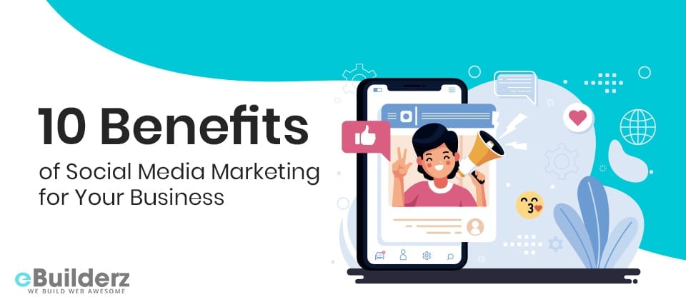 10 Benefits of Social Media Marketing for Your Business eBuilderz featured image