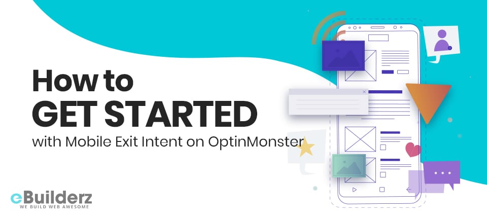 How to Get Started with Mobile Exit Intent on OptinMonster eBuilderz featured image