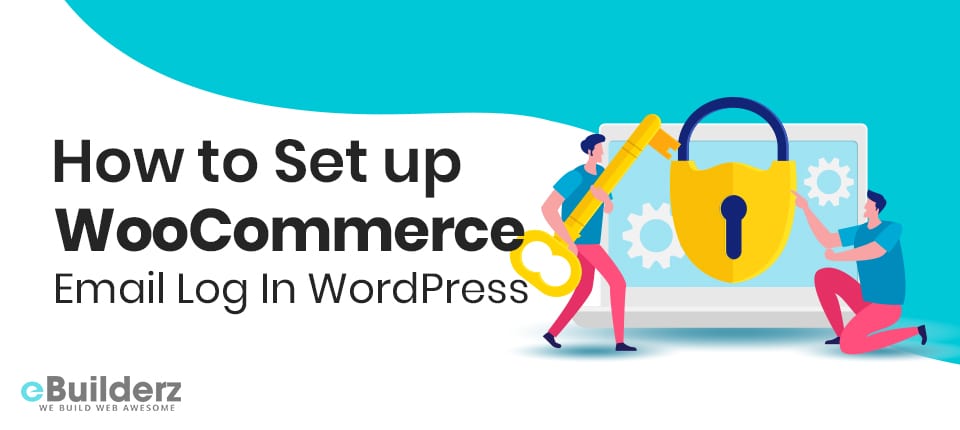How to Set up WooCommerce Email Log In WordPress eBuilderz featured image