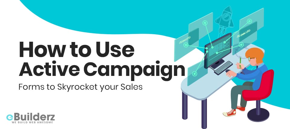 How to Use Active Campaign Forms to Skyrocket your Sales eBuilderz featured image