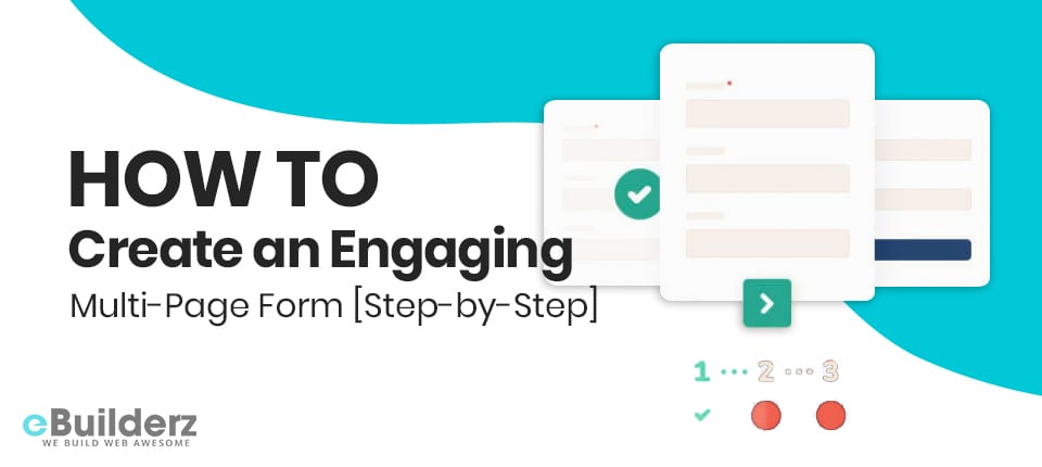 How To Create an Engaging Multi-Page Form [Step-by-Step]_eBuilderz_featured image