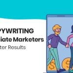 7 Best Copywriting Tips for Affiliate Marketers to Drive Greater Results eBuilderz featured image