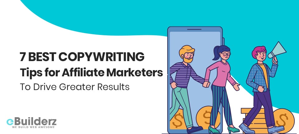 7 Best Copywriting Tips for Affiliate Marketers to Drive Greater Results eBuilderz featured image