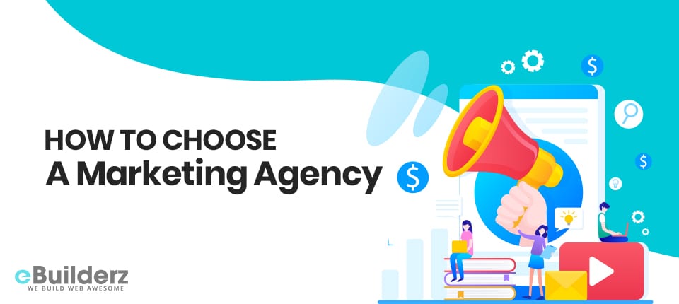 How to Choose a Marketing Agency eBuilderz featured image