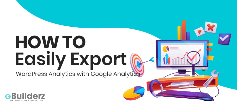 How to Easily Export WordPress Analytics with Google Analytics eBuilderz featured image