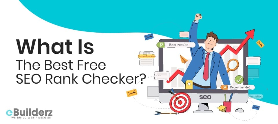 What Is the Best Free SEO Rank Checker eBuilderz featured image