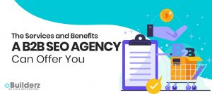 The-Services-and-Benefits-a-B2B-SEO-Agency-Can-Offer-You_eBuilderz_featured-image