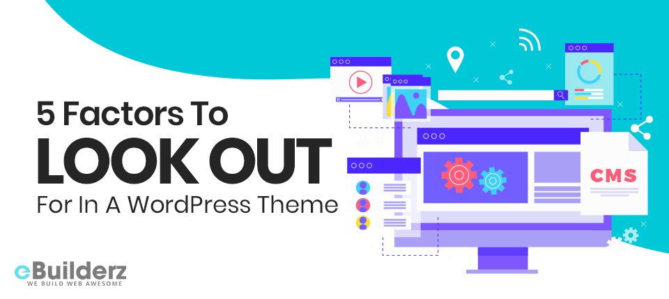 5-Factors-To-Look-Out-For-In-A-WordPress-Theme_eBuilderz_featured-image
