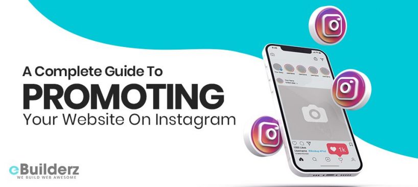 A Complete Guide To Promoting Your Website On Instagram_eBuilderz_featured image